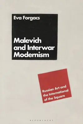 Malevich y el modernismo de entreguerras: El arte ruso y la internacional del cuadrado - Malevich and Interwar Modernism: Russian Art and the International of the Square