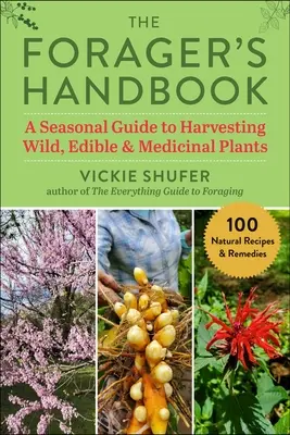The Forager's Handbook: Guía estacional para la recolección de plantas silvestres comestibles y medicinales - The Forager's Handbook: A Seasonal Guide to Harvesting Wild, Edible & Medicinal Plants