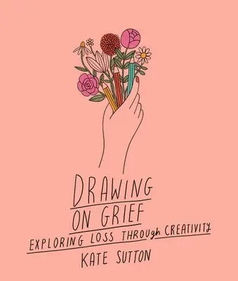 Dibujando el duelo: Explorar la pérdida a través de la creatividadvolumen 1 - Drawing on Grief: Exploring Loss Through Creativityvolume 1