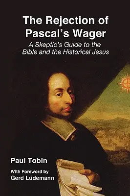 El rechazo de la apuesta de Pascal - The Rejection of Pascal's Wager