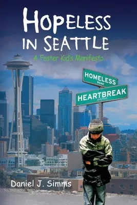 Hopeless in Seattle: Manifiesto de un niño de acogida - Hopeless in Seattle: A Foster Kid's Manifesto