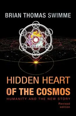 El corazón oculto del cosmos: la humanidad y la nueva historia - Hidden Heart of the Cosmos: Humanity and the New Story