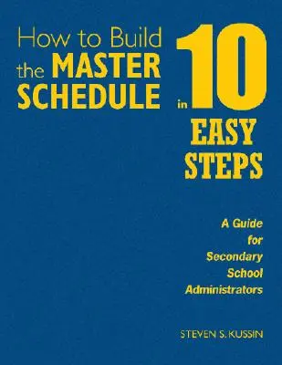 Cómo elaborar el horario general en 10 sencillos pasos: Guía para directores de centros de secundaria - How to Build the Master Schedule in 10 Easy Steps: A Guide for Secondary School Administrators