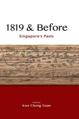 1819 y antes: El pasado de Singapur - 1819 & Before: Singapore's Pasts