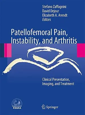 Dolor patelofemoral, inestabilidad y artritis: Presentación clínica, diagnóstico por imagen y tratamiento - Patellofemoral Pain, Instability, and Arthritis: Clinical Presentation, Imaging, and Treatment