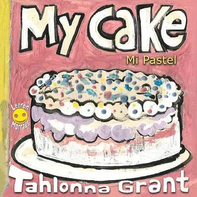 My Cake / Mi Pastel: A Fun-Filled Food Journey (Libro infantil bilingüe en inglés y español) - My Cake / Mi Pastel: A Fun-Filled Food Journey (English and Spanish Bilingual Children's Book)