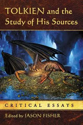 Tolkien y el estudio de sus fuentes: Ensayos críticos - Tolkien and the Study of His Sources: Critical Essays