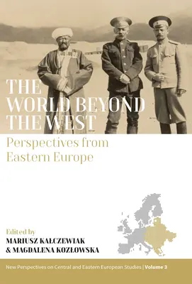 El mundo más allá de Occidente: Perspectivas desde Europa del Este - The World Beyond the West: Perspectives from Eastern Europe