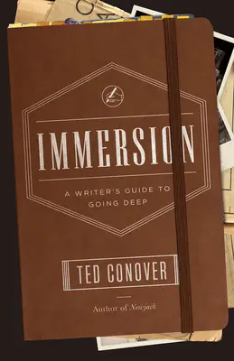 Inmersión: Guía del escritor para profundizar - Immersion: A Writer's Guide to Going Deep