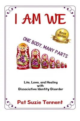 YO SOY NOSOTROS - Un cuerpo, muchas partes: Vida, amor y curación con el trastorno de identidad disociativo - I AM WE - One Body, Many Parts: Life, Love, and Healing with Dissociative Identity Disorder