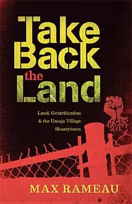 Recuperemos la tierra: Tierra, gentrificación y el barrio de chabolas de Umoja Village - Take Back the Land: Land, Gentrification & the Umoja Village Shantytown