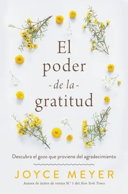 El Poder de la Gratitud: Descubre El Gozo Que Proviene Del Agradecimiento - El Poder de la Gratitud: Descubra El Gozo Que Proviene del Agradecimiento