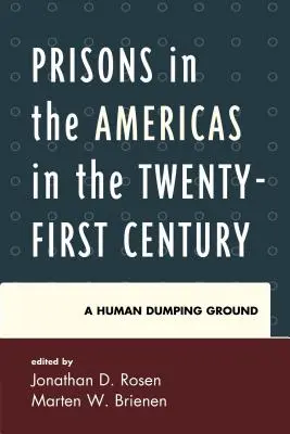 Las prisiones de las Américas en el siglo XXI: Un vertedero humano - Prisons in the Americas in the Twenty-First Century: A Human Dumping Ground