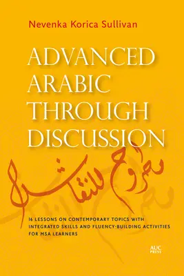 Árabe avanzado a través del debate: 20 lecciones y ejercicios centrados en el debate para estudiantes de MSA - Advanced Arabic Through Discussion: 20 Debate-Centered Lessons and Exercises for MSA Students