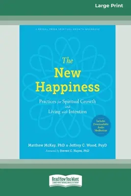 La Nueva Felicidad: Prácticas para el Crecimiento Espiritual y Vivir con Intención (16pt Large Print Edition) - The New Happiness: Practices for Spiritual Growth and Living with Intention (16pt Large Print Edition)