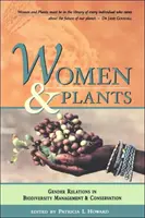 Mujeres y plantas: Relaciones de género en la gestión y conservación de la biodiversidad - Women and Plants: Gender Relations in Biodiversity Management and Conservation