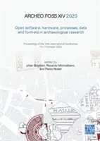 Archeofoss XIV 2020: Software, hardware, procesos, datos y formatos abiertos en la investigación arqueológica: Actas de la XIV Conferencia Internacional - Archeofoss XIV 2020: Open Software, Hardware, Processes, Data and Formats in Archaeological Research: Proceedings of the 14th International Conference