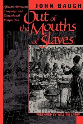De la boca de los esclavos: La lengua afroamericana y la mala praxis educativa - Out of the Mouths of Slaves: African American Language and Educational Malpractice