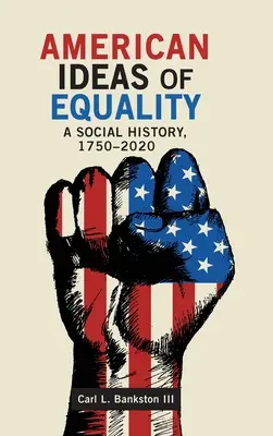 Ideas americanas de igualdad: Una historia social, 1750-2020 - American Ideas of Equality: A Social History, 1750-2020