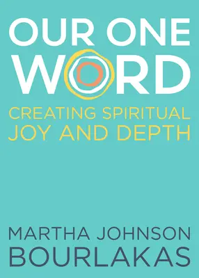 Nuestra única palabra: Crear alegría y profundidad espirituales - Our One Word: Creating Spiritual Joy and Depth