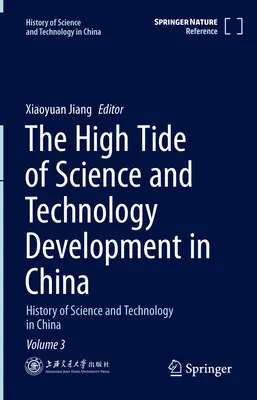 La marea alta del desarrollo científico y tecnológico en China: Historia de la ciencia y la tecnología en China, volumen 3 - The High Tide of Science and Technology Development in China: History of Science and Technology in China Volume 3