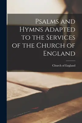 Salmos e Himnos Adaptados a los Servicios de la Iglesia de Inglaterra - Psalms and Hymns Adapted to the Services of the Church of England