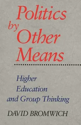 La política por otros medios: La educación superior y el pensamiento de grupo - Politics by Other Means: Higher Education and Group Thinking