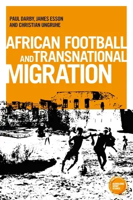 Migración futbolística africana: Aspiraciones, experiencias y trayectorias - African Football Migration: Aspirations, Experiences and Trajectories