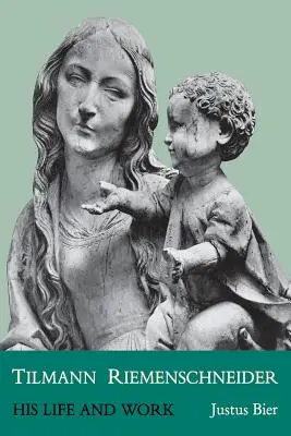 Tilmann Riemenschneider: Su vida y su obra - Tilmann Riemenschneider: His Life and Work