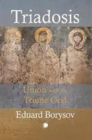 Triadosis: La unión con el Dios Trino - Triadosis: Union with the Triune God