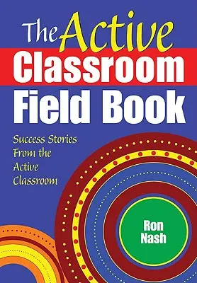 El Libro de Campo del Aula Activa: Historias de éxito en el aula activa - The Active Classroom Field Book: Success Stories From the Active Classroom