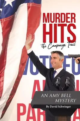 El asesinato llega a la campaña: Un misterio de Amy Bell - Murder Hits the Campaign Trail: An Amy Bell Mystery