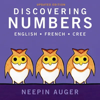 Descubrir los números: Inglés * Francés * Cree -- Updated Edition - Discovering Numbers: English * French * Cree -- Updated Edition