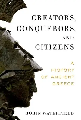 Creadores, conquistadores y ciudadanos: Historia de la antigua Grecia - Creators, Conquerors, and Citizens: A History of Ancient Greece