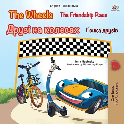 Las Ruedas -La Carrera de la Amistad (Libro Infantil Bilingüe Inglés Ucraniano) - The Wheels -The Friendship Race (English Ukrainian Bilingual Children's Book)