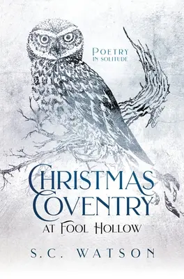 Navidad Coventry en Fool Hollow: Poesía en soledad - Christmas Coventry at Fool Hollow: Poetry in Solitude