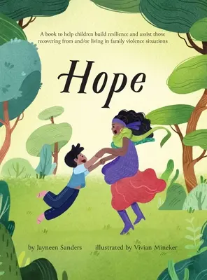 Esperanza: Un libro para ayudar a los niños a desarrollar su resiliencia y ayudar a los que se están recuperando de situaciones de violencia familiar o viven en ellas. - Hope: A book to help children build resilience and assist those recovering from and/or living in family violence situations