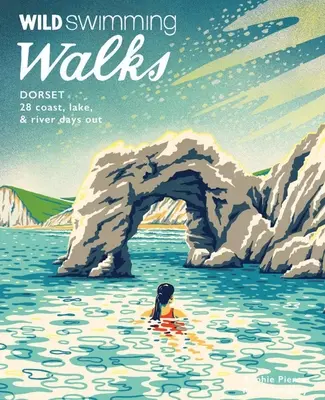 Wild Swimming Walks Dorset: 28 días en la costa, lagos y ríos - Wild Swimming Walks Dorset: 28 Coast, Lake & River Days Out