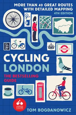 Ciclismo en Londres, 4ª edición: Más de 40 magníficas rutas con cartografía detallada - Cycling London, 4th Edition: More Than 40 Great Routes with Detailed Mapping