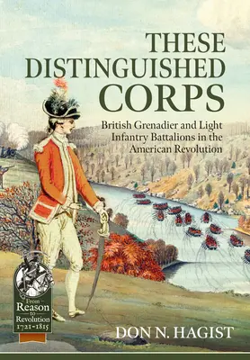 These Distinguished Corps: Batallones británicos de granaderos e infantería ligera en la Revolución Americana - These Distinguished Corps: British Grenadier and Light Infantry Battalions in the American Revolution