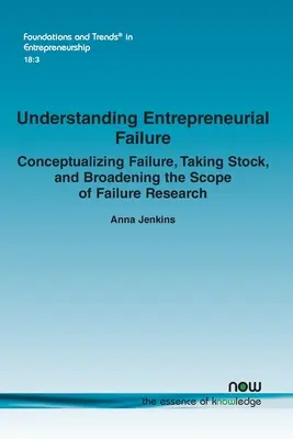 Comprender el fracaso empresarial: Conceptualizar el fracaso, hacer balance y ampliar el alcance de la investigación sobre el fracaso - Understanding Entrepreneurial Failure: Conceptualizing Failure, Taking Stock, and Broadening the Scope of Failure Research