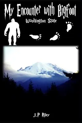 Mi encuentro con Bigfoot: Estado de Washington - My Encounter With Bigfoot: Washington State