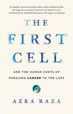 La primera célula: el coste humano de perseguir el cáncer hasta el final - The First Cell: And the Human Costs of Pursuing Cancer to the Last