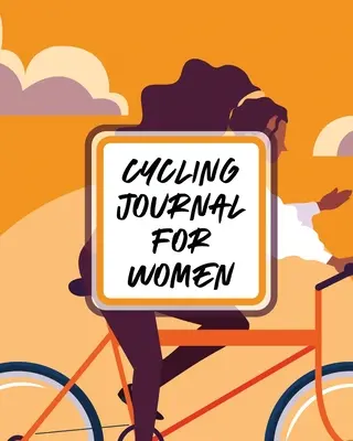 Diario de ciclismo para mujeres: Cuaderno de Ciclismo - MTB - Para Ciclistas - Aventuras en Senderos - Cycling Journal For Women: Bike - MTB Notebook - For Cyclists - Trail Adventures