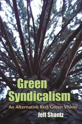 Sindicalismo Verde: Una visión roja/verde alternativa - Green Syndicalism: An Alternative Red/Green Vision