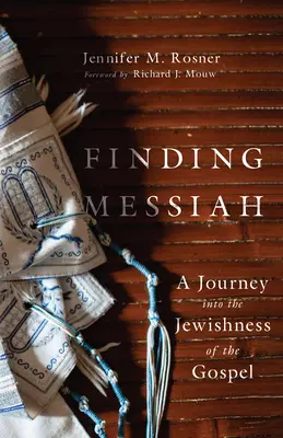 En busca del Mesías: Un viaje al judaísmo del Evangelio - Finding Messiah: A Journey Into the Jewishness of the Gospel