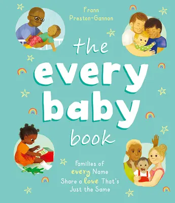 El libro de todos los bebés: Familias de todos los nombres comparten un amor igual - The Every Baby Book: Families of Every Name Share a Love That's Just the Same