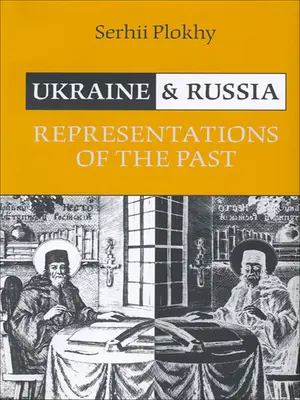 Ucrania y Rusia: Representaciones del pasado - Ukraine and Russia: Representations of the Past