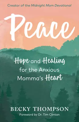 La paz: Esperanza y sanación para el corazón ansioso de una madre - Peace: Hope and Healing for the Anxious Momma's Heart