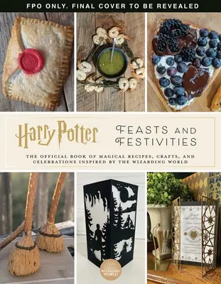 Harry Potter: Feasts & Festivities: Un libro oficial de celebraciones mágicas, manualidades y fiestas inspiradas en el mundo mágico (Entertaining Gif) - Harry Potter: Feasts & Festivities: An Official Book of Magical Celebrations, Crafts, and Party Food Inspired by the Wizarding World (Entertaining Gif